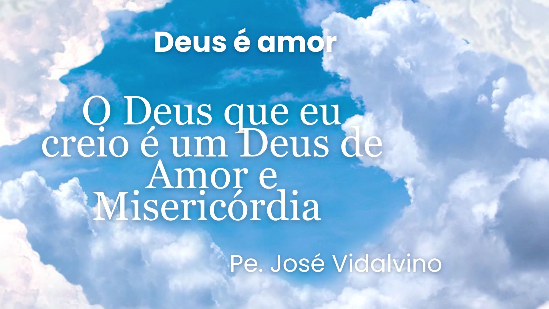 O Deus que eu creio é um Deus de amor e de misericórdia: Uma experiência viva do amor do Criador
