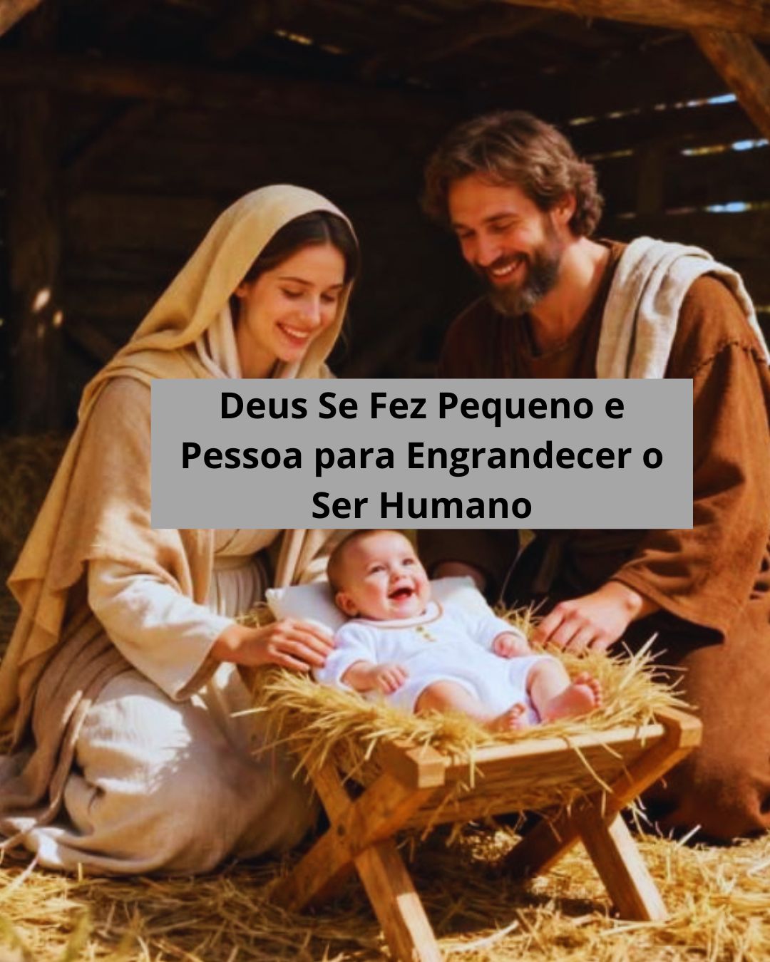 Deus Se Fez Pequeno e Pessoa para Engrandecer o Ser Humano
