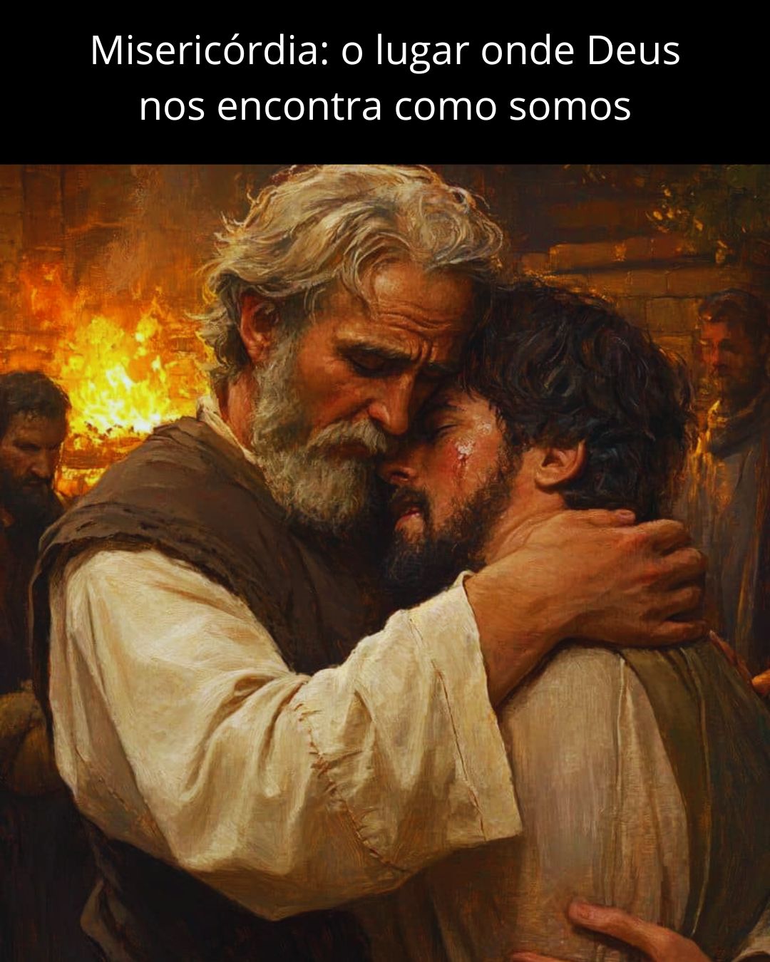 Misericórdia: o lugar onde Deus nos encontra como somos