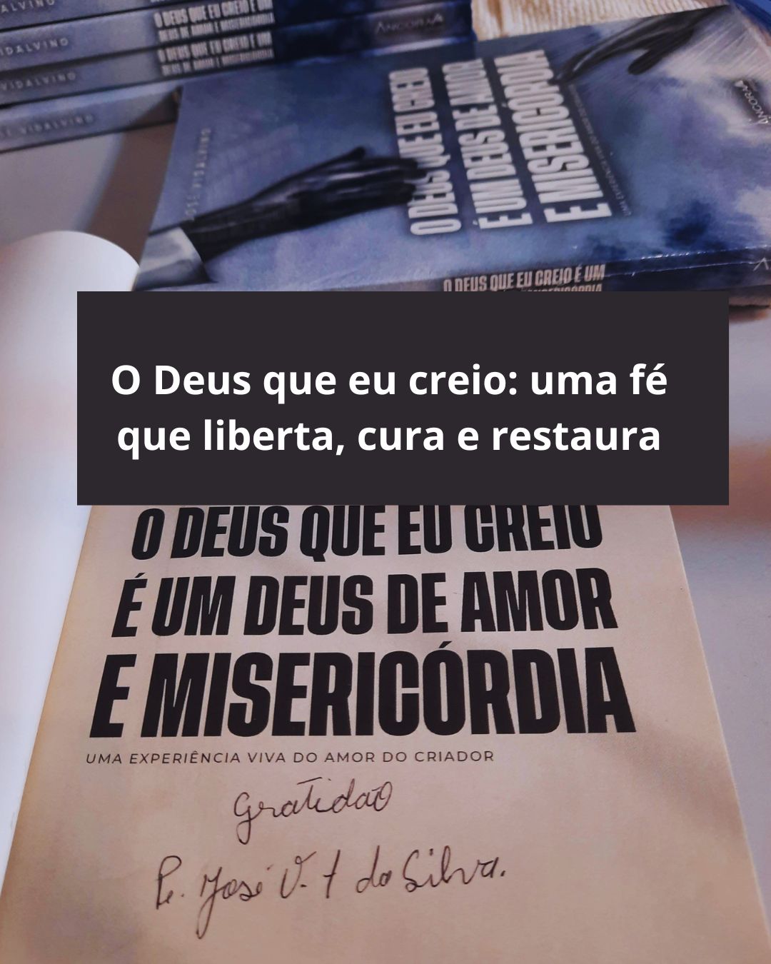 O Deus que eu creio: uma fé que liberta, cura e restaura