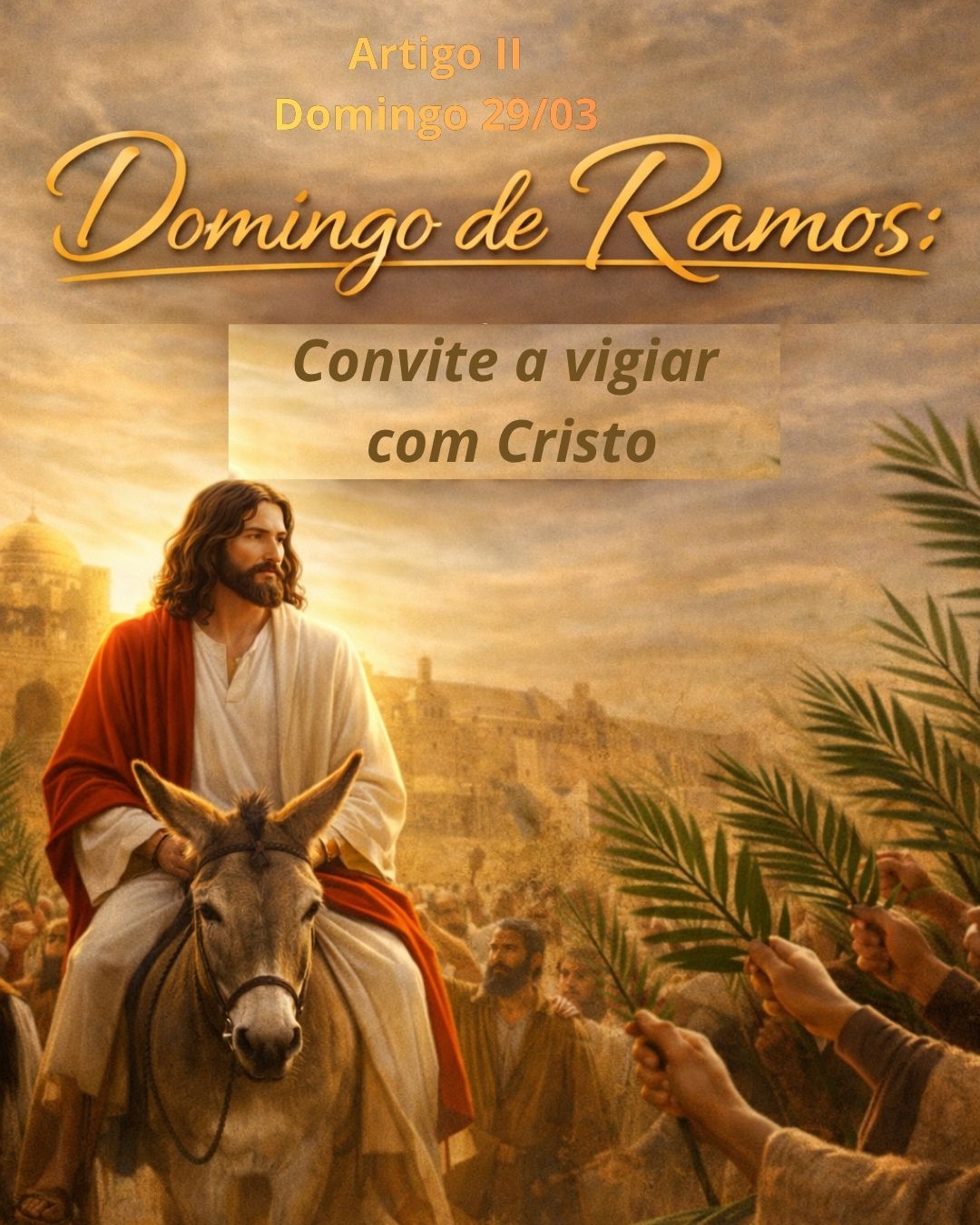 Convite a vigiar com Cristo: o verdadeiro sentido da Semana Santa