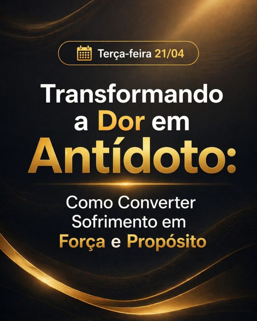 Transformando a Dor em Antídoto: Como Converter Sofrimento em Força e Propósito