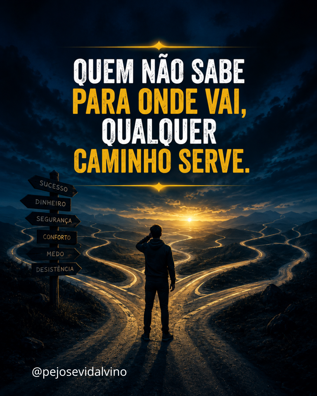 Quem não sabe para onde vai, qualquer caminho serve.