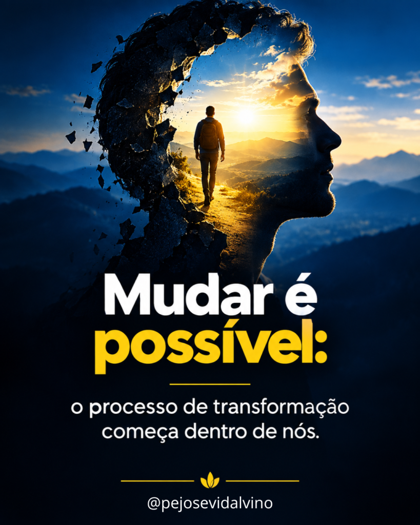 Mudar é possível: o processo de transformação começa dentro de nós